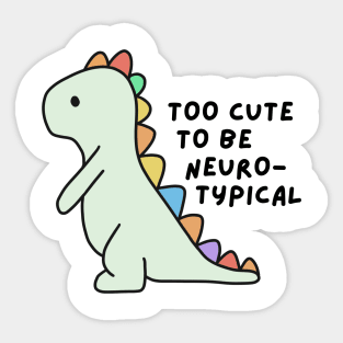 Too cute to be neurotypical Sticker